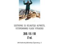 Aukščiau už pasaulio viršukalnes: susitikimas su keliautoju alpinistu, fotomenininku Vladu Vitkausku